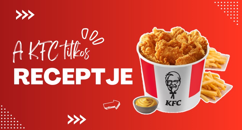 A KFC titkos receptje – a gyorséttermi legendák Szent Grálja